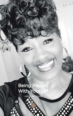 Linda Jackson - Being Patient With Yourself, Inbunden