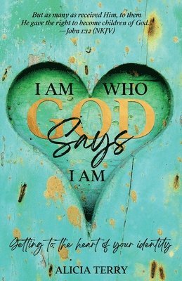 Alicia Terry - I Am Who God Says I Am, Häftad