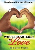 Wholeheartedly in Love - Romantic Poems 1