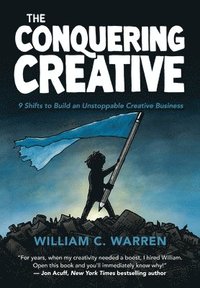 bokomslag The Conquering Creative: 9 Shifts to Build an Unstoppable Creative Business