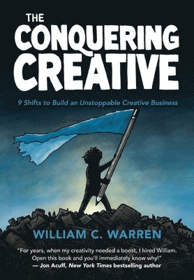 bokomslag The Conquering Creative: 9 Shifts to Build an Unstoppable Creative Business