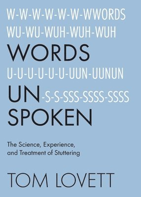 Words Unspoken: The Science, Experience, and Treatment of Stuttering 1