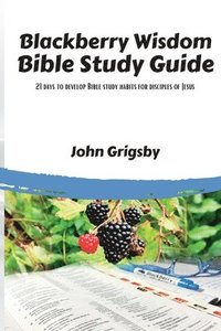 bokomslag Blackberry Wisdom Bible Study Guide