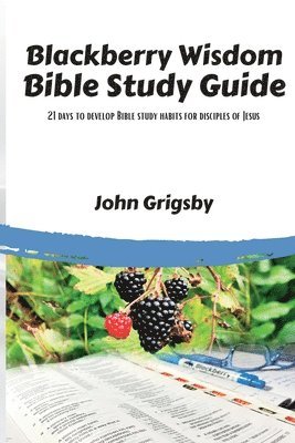 Blackberry Wisdom Bible Study Guide 1