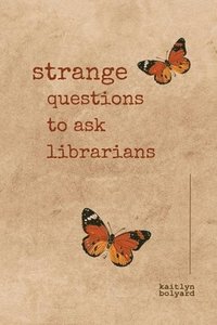bokomslag Strange Questions to Ask Librarians
