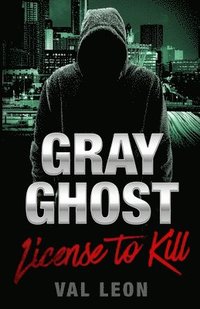 bokomslag Gray Ghost-License to Kill