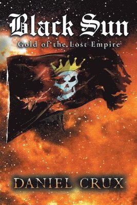 Daniel Crux - Black Sun, Gold of the Lost Empire, Häftad