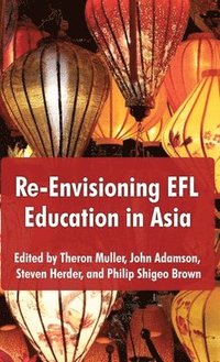 bokomslag Re-Envisioning EFL Education in Asia