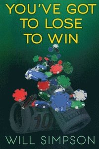 bokomslag You've Got to Lose to Win