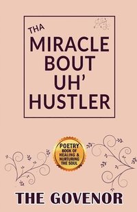 bokomslag Tha Miracle Bout Uh' Hustler