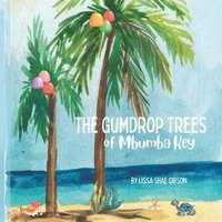 bokomslag The gumdrop trees of Mbumba Key