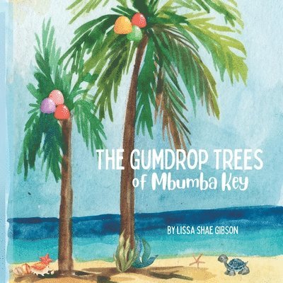 Lissa Shae Gibson, Heather Cash - gumdrop trees of Mbumba Key, Häftad