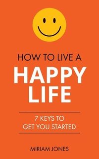 bokomslag How to Live a Happy Life