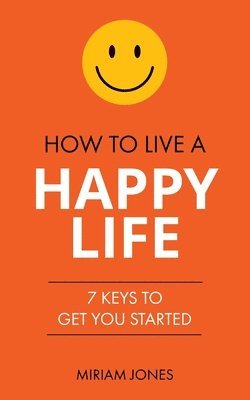 bokomslag How to Live a Happy Life