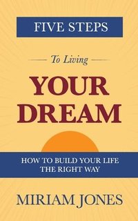 bokomslag Five Steps to Living Your Dream