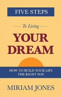 Five Steps to Living Your Dream 1