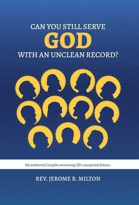 Can You Still Serve God With An Unclean Record? 1