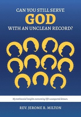 Can You Still Serve God With An Unclean Record? 1