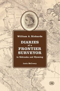 bokomslag William A. Richards Diaries of a Frontier Surveyor