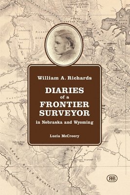 William A. Richards Diaries of a Frontier Surveyor 1