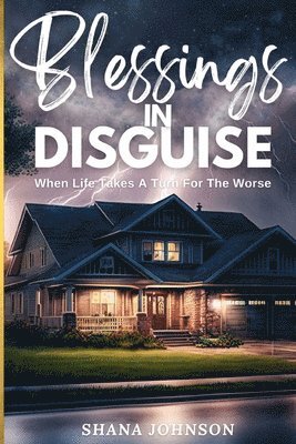 Shana Johnson - Blessings In Disguise, Häftad