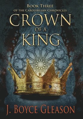 bokomslag Crown of a King, Book Three of The Carolingian Chronicles