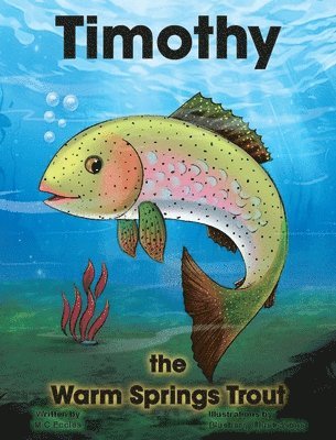 Timothy The Warm Springs Trout