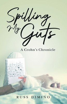 bokomslag Spilling My Guts: A Crohn's Chronicle