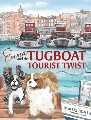 Emma and the Tugboat Tourist Twist: Two Adventurous Cavalier King Charles Spaniels 1