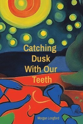 Catching Dusk With Our Teeth 1