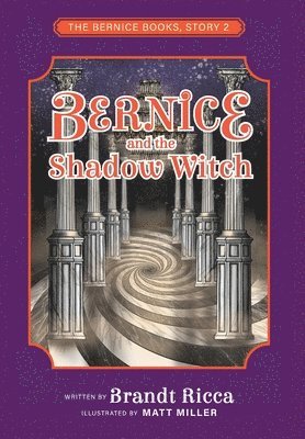 Brandt Ricca, Matt Miller - Bernice and the Shadow Witch, Inbunden