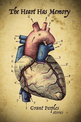 Grant Peeples - The Heart Has Memory: Stories, Häftad