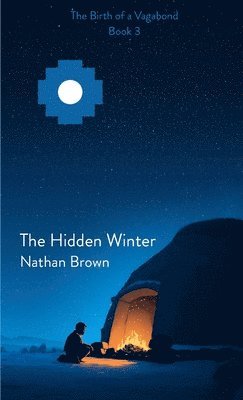 Nathan Brown - The Hidden Winter: The Birth of a Vagabond - Book 3, Häftad