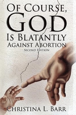 bokomslag Of Course, God Is Blatantly Against Abortion