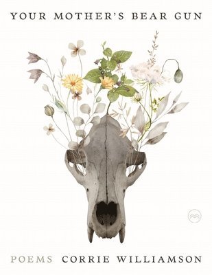 Your Mother's Bear Gun: Poems