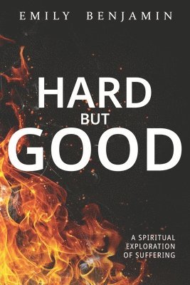 bokomslag Hard, but Good: A Spiritual Exploration of Suffering