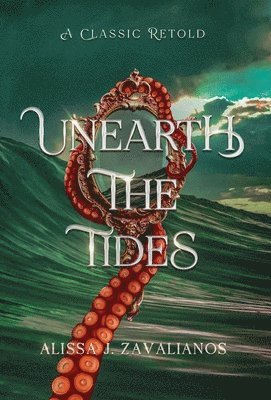 Alissa J Zavalianos, Alissa J. Zavalianos - Unearth the Tides, Inbunden