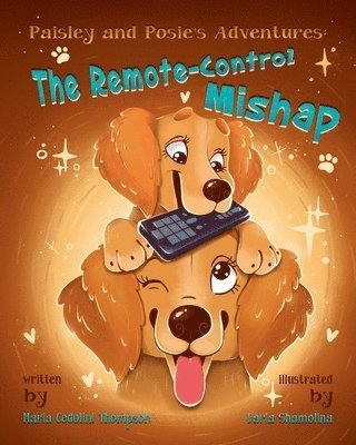 Maria C. Thompson, Maria C Thompson - Paisley and Posie's Adventures: The Remote-Control Mishap, Häftad