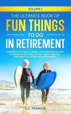 bokomslag The Ultimate Book of Fun Things to Do in Retirement Volume 1