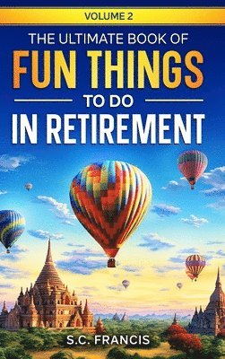 bokomslag The Ultimate Book of Fun Things to Do in Retirement Volume 2