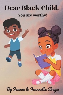 bokomslag Dear Black Child - You Are Worthy !