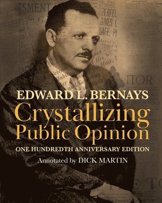Edward L Bernays - Crystallizing Public Opinion, Häftad