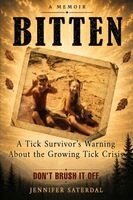 Jennifer Saterdal - Bitten A Tick Survivor's Warning About the Growing Tick Crisis, Häftad