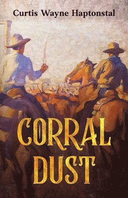 Curtis Wayne Haptonstal - Corral Dust, Häftad