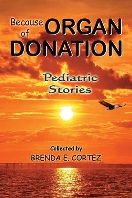 bokomslag Because of Organ Donation - Pediatric Stories