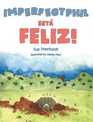 Sue Steinhardt, Jessica Murr - ImperfectPhil está Feliz!, Inbunden