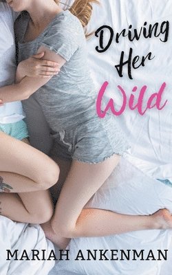 Mariah Ankenman - Driving Her Wild, Häftad