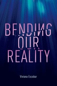 bokomslag Bending Our Reality