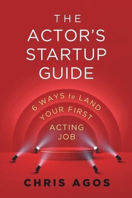 Chris Agos - Actor's Startup Guide, Häftad