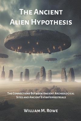 William Rowe - Ancient Alien Hypothesis, Häftad